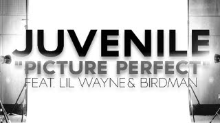 Juvenile  Picture Perfect ft Lil Wayne amp Birdman Explicit [upl. by Ossie466]