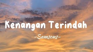 Samsons  Kenangan Terindah  Lirik Lagu [upl. by Tsirhc]