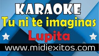 Tu ni te imaginas  Lupita Tono mujer Karaoke HD y Midi [upl. by Nollahp]