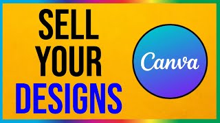 How to Sell Your Designs on Canva 2024 [upl. by Justicz540]