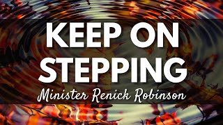 Minister Renick Robinson quotKeep on Steppingquot [upl. by Johppah263]