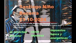 Santiago Niño Becerra– IA derechos d autorcasas impresas  impuestos bank y energy  231024 [upl. by Charmian]