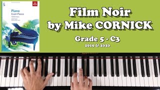 ABRSM Grade 5 Piano 2019 amp 2020 C3  CORNICK Film Noir [upl. by Glen]