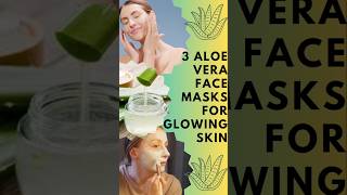 3 Aloe Vera Face Masks for Glowing Skin 3 DIY Aloe Vera Face Mask for Clear Glowing amp Healthy Skin [upl. by Horgan]