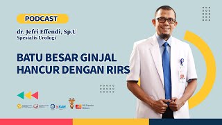 PODCAST Retrograde Intrarenal Surgery untuk Kasus Batu Ginjal [upl. by Ahsanat]