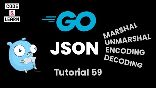 JSON Marshal Unmarshal and EncodingDecoding in Go with Code Examples [upl. by Samaj]