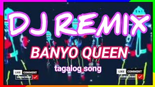 DJ REMIX ‼️BANYO QUEEN Tagalog song [upl. by Narad]