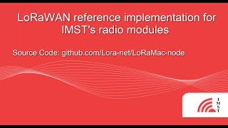 LoRaWAN® reference implementation for IMSTs LoRa® Radio Modules  Quick Start Guide [upl. by Strage372]