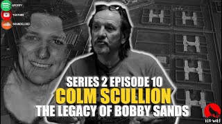 The Conversation Series 2 Episode 10 Colm Scullion The Legacy of Bobby Sands [upl. by Gayn]