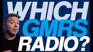 How To Chose Which GMRS Radio You Should Buy  4K [upl. by Hardman]