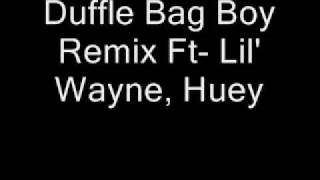 Duffle Bag Boy Remix Ft Lil Wayne Huey [upl. by Ajnos]