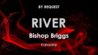 River  Bishop Briggs karaoke [upl. by Reitman122]