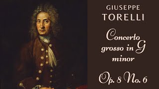 Giuseppe Torelli  Concerto grosso in G minor Op 8 No 6 [upl. by Carrol]