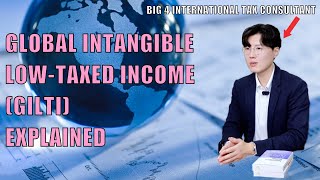 GILTI Explained in Laymans Terms  Global Intangible LowTaxed Income [upl. by Porush22]