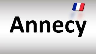 How to Pronounce Annecy French [upl. by Norrad]