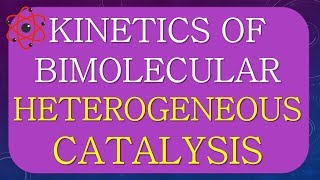 KINETICS OF BIMOLECULAR SURFACE HETEROGENEOUS CATALYSIS [upl. by Notyarb]