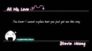 Stevie Hoang  All My Love plus lyrics [upl. by Anaiuq]