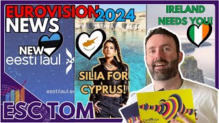 Eurovision 2024 News 🗞️ Silia for Cyprus🇨🇾 New Eesti Laul🇪🇪 Ireland🇮🇪 needs you [upl. by Nylloh]