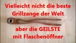 Vielleicht nicht die beste Grillzange der Welt aber die GEILSTE mit Flaschenöffner [upl. by Downs333]