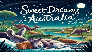 Sweet Dreams Australia A Gentle Bedtime Journey with Kang the Kangaroo 🦘 For Babies and Toddlers [upl. by Armstrong]