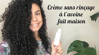 Crème sans rinçage à l’avoine fait maison 100 naturel  Le leavein parfait pour cheveux bouclés [upl. by Yrrep42]