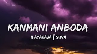 Kanmani Anbodu lyrics  Ilayaraja Kamal Haasan Guna  New trending Manjummal Boys trending [upl. by Bertrando448]