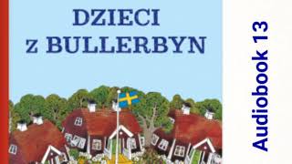 🏘 DZIECI Z BULLERBYN Astrid Lindgren Audiobook 13 🏘 [upl. by Ahsilak]