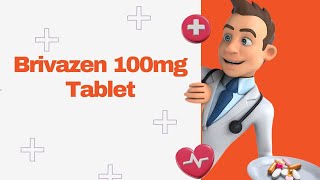 Brivazen 100mg Tablet [upl. by Ynaffi736]