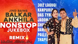 Balkar Ankhila Nonstop Songs  Jind Bains Remix  New Punjabi Song  Latest Songs All Dj New Jukebox [upl. by Dorwin]