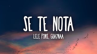 Lele Pons amp Guaynaa  Se Te Nota LetraLyrics [upl. by Giuditta]