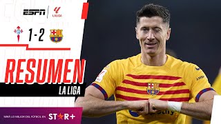 ¡DOBLETE INFERNAL DE LEWANDOWSKI Y AGÓNICA VICTORIA CULÉ EN VIGO  Celta 11 Barcelona  RESUMEN [upl. by Flory]