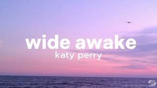 WIDE AWAKE lyrics katy perry song for you [upl. by Eerat966]