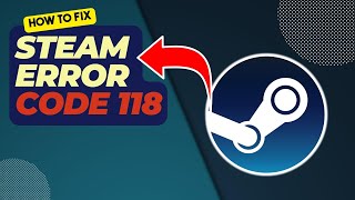 How To Fix Steam Error Code 118  Updated 2024 [upl. by Kaila875]