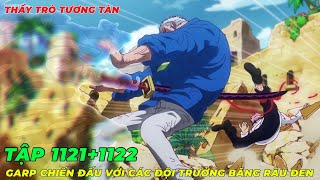 REVIEW ONE PIECE TẬP 11211122 l THẦY TRÒ TƯƠNG TÀN GARP ĐỐI ĐẦU VỚI CÁC ĐỘI TRƯỞNG BĂNG RÂU ĐEN [upl. by Landy497]