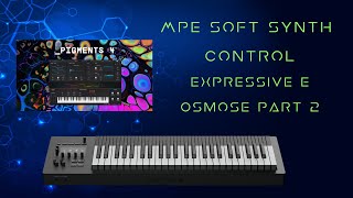 Osmose MPE Soft Synth control [upl. by Fante410]