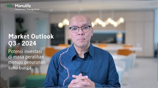 Potensi investasi di masa peralihan menuju penurunan suku bunga  Market Outlook Q3 2024 [upl. by Jankell321]