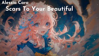 Scars To Your Beautiful  Nightcore [upl. by Enoid33]