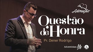 QUESTÃO DE HONRA  Dener Rodrigo  ADORAÇÃO  18112023 [upl. by Brieta]