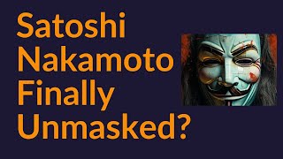 Satoshi Nakamoto Finally Unmasked [upl. by Alten]