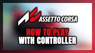 How to Play Assetto Corsa With Controller on PC [upl. by Nasar]