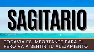 SAGITARIO ♐️  TODAVIA ES IMPORTANTE PARA TI PERO VA A SENTIR TU ALEJAMIENTO [upl. by Herta]