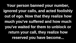 Your person banned your number ignored your calls and acted foolishly out of ego Now that they [upl. by Ardnoid]