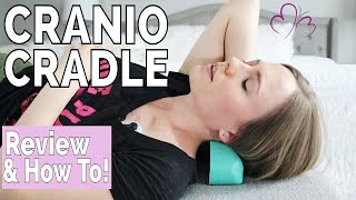 CranioCradle Review  How to Use CranioCradle for Neck Tension and Myofascial Release [upl. by Alick]