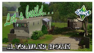 SIMS 3  Lets Build A TRAILER HOME [upl. by Nivag818]