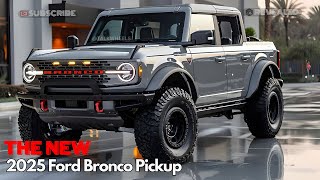 Launching 2025 Ford Bronco PickUp Truck Unvealed  FIRST LOOK at New BRONCO PickUp Model [upl. by Mills870]