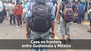 Caos en frontera entre Guatemala y México  Prensa Libre [upl. by Irret]