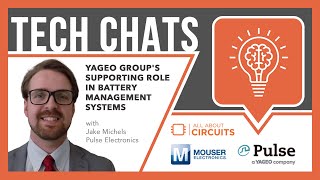 YAGEO Groups Supporting Role in Battery Management Systems Tech Chats  Mouser Electronics [upl. by Lenoj223]