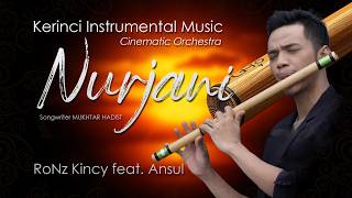 Nurjani Cinematic Orchestra  RoNz Kincy feat Ansul  Kerinci Instrumental Music [upl. by Anirehtac]