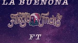 MUSICALISIMO FUEGO INDIO FT LOS REYES LOCOS LA BUENONA [upl. by Ogata]