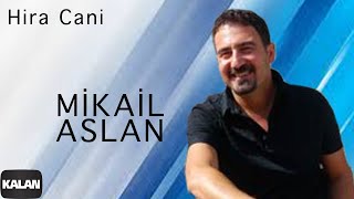 Mikail Aslan  Hira Cani  Xoza © 2013 Kalan Müzik [upl. by Elbart]